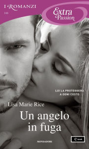Title: Un angelo in fuga (I Romanzi Extra Passion), Author: Lisa Marie Rice