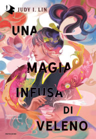 Title: Una magia infusa di veleno, Author: Judy I. Lin