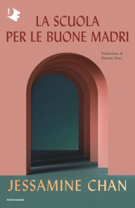 Title: La scuola per le buone madri, Author: Jessamine Chan