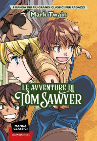 Title: Manga Classici. Le avventure di Tom Sawyer, Author: Mark Twain