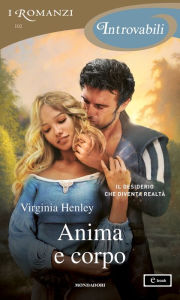 Title: Anima e corpo (I Romanzi Introvabili), Author: Virginia Henley