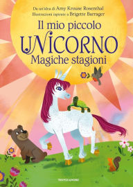 Title: Il mio piccolo unicorno. Magiche stagioni, Author: Amy Krouse Rosenthal