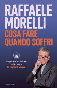 Title: Cosa fare quando soffri, Author: Raffaele Morelli