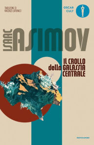 Title: Il crollo della Galassia centrale, Author: Isaac Asimov