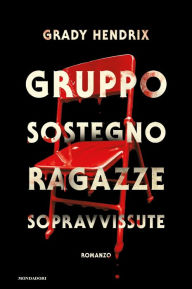 Title: Gruppo sostegno ragazze sopravvissute, Author: Grady Hendrix