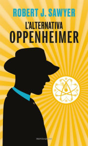 Title: L'alternativa Oppenheimer, Author: Robert J. Sawyer
