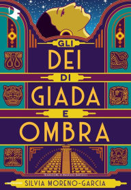 Title: Gli dei di giada e ombra, Author: Silvia Moreno-Garcia