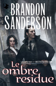 Title: Le ombre residue, Author: Brandon Sanderson