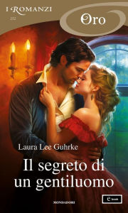 Title: Il segreto di un gentiluomo (I Romanzi Oro), Author: Laura Lee Guhrke