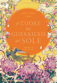 Title: Il cuore del guerriero del sole, Author: Sue Lynn Tan