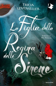 Title: La Figlia della Regina delle Sirene, Author: Tricia Levenseller