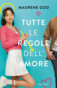 Title: Tutte le regole dell'amore, Author: Maurene Goo