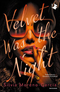 Title: Velvet was the night, Author: Silvia Moreno-Garcia