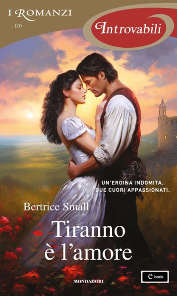 Tiranno è l'amore (I Romanzi Introvabili)