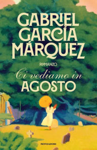 Title: Ci vediamo in agosto, Author: Gabriel García Márquez