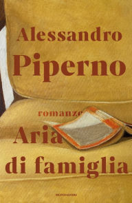 Title: Aria di famiglia, Author: Alessandro Piperno