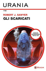Title: Gli scaricati (Urania), Author: Robert J. Sawyer