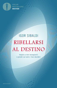 Title: Ribellarsi al destino, Author: Igor Sibaldi
