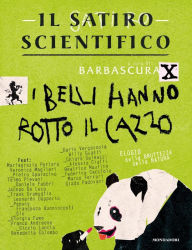 Title: Il satiro scientifico. I belli hanno rotto il cazzo, Author: Barbascura X