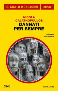 Title: Dannati per sempre (Il Giallo Mondadori), Author: Nicola Calathopoulos