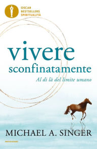 Title: Vivere sconfinatamente, Author: Michael A Singer