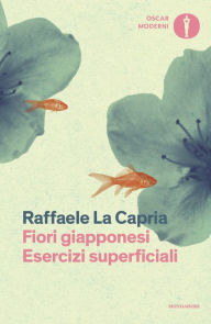 Title: Fiori giapponesi - Esercizi superficiali, Author: Raffaele La Capria