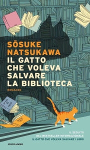 Title: Il gatto che voleva salvare la biblioteca, Author: Sosuke Natsukawa