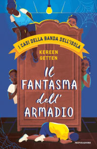 Title: I casi della banda dell'isola. Il fantasma dell'armadio, Author: Kereen Getten