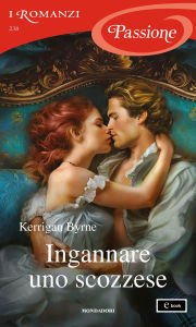 Title: Ingannare uno scozzese (I Romanzi Passione), Author: Kerrigan Byrne