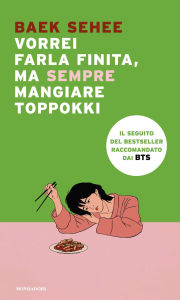 Title: Vorrei farla finita, ma sempre mangiare toppokki, Author: Baek Sehee