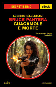 Title: Bruce Pantera. Guacamole e morte (Segretissimo), Author: Alessio Gallerani
