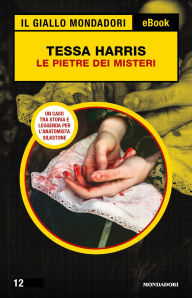 Title: Le pietre dei misteri (Il Giallo Mondadori), Author: Tessa Harris