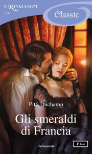 Title: Gli smeraldi di Francia (I Romanzi Classic), Author: Pitti Duchamp