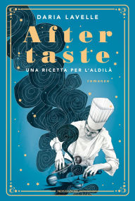 Title: Aftertaste. Una ricetta per l'aldilà, Author: Daria Lavelle