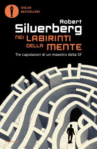 Title: Nei labirinti della mente, Author: Robert Silverberg