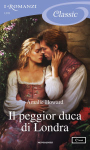 Title: Il peggior duca di Londra (I Romanzi Classic), Author: Amalie Howard