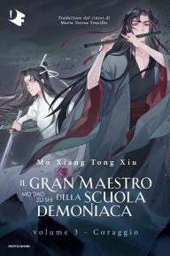 Title: Il gran maestro della scuola demoniaca - Volume 3. Coraggio, Author: Mo Xiang Tong Xiu