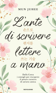 Title: L'arte di scrivere lettere a mano, Author: Mun Juhee