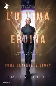 Title: L'ultima eroina, Author: Emily Tesh