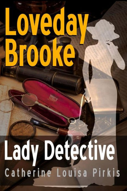 Loveday Brooke, Lady Detective by Catherine Louisa Pirkis | eBook ...