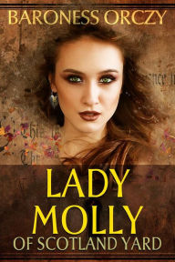 Title: Lady Molly of Scotland Yard, Author: Baroness Orczy