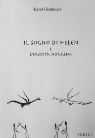 Title: Il sogno di Helen e l'eredita` norrena. Parte I, Author: Karel Glaukopis