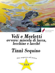 Title: Veli e merletti: ovvero: miscela di lacca, lecchine e lacché, Author: Tinnì Sequino