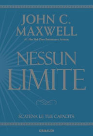 Title: Nessun_limite: Scatena le tue capacità, Author: John C. Maxwell