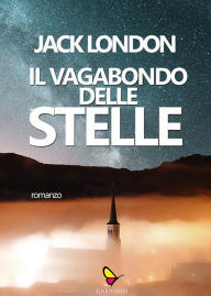 Title: Il vagabondo delle stelle, Author: Jack London