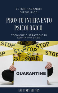 Title: Pronto intervento psicologico: Tecniche e strategie di sopravvivenza da quarantena, Author: Elton kazanxhi