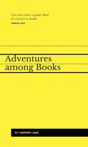 Title: Adventures among Books, Author: Andrew Lang