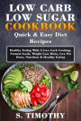 Low Carb Low Sugar Cookbook Quick & Easy Diet Recipes: Healthy Eating With A Low Carb Cooking, Natural foods, Weight Loss Diets, Low Fat Diets, Nutrition & Healthy Eating