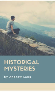 Title: Historical Mysteries, Author: Andrew Lang