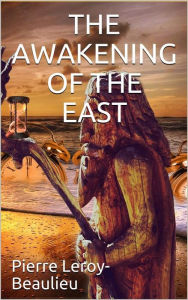 Title: The Awakening of the East / Siberia-Japan-China, Author: Beaulieu